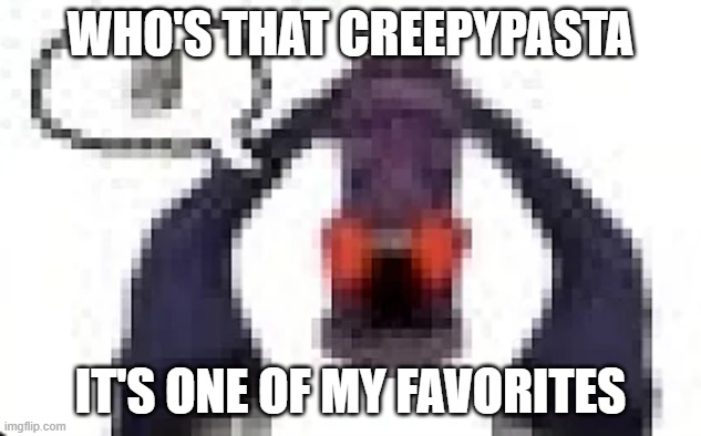 hint: why does this cookie taste like dust? | WHO'S THAT CREEPYPASTA; IT'S ONE OF MY FAVORITES | image tagged in hellbell moai,pokemon,guess who | made w/ Imgflip meme maker