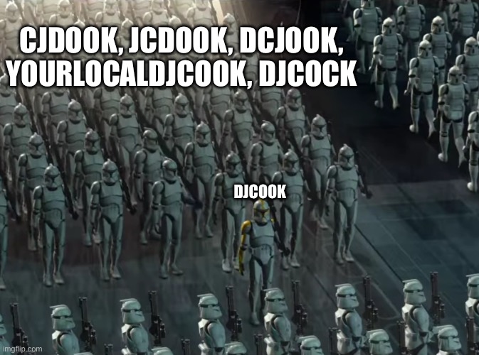 @C00LSK3L3TON95 thank you AGAIN for inspiring with comment | CJDOOK, JCDOOK, DCJOOK, YOURLOCALDJCOOK, DJCOCK; DJCOOK | image tagged in clone trooper army,memes,gifs,youtubers,youtuber,youtube | made w/ Imgflip meme maker