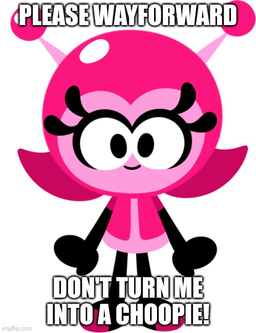Please Wayforward Don't turn me into a choopie! | PLEASE WAYFORWARD; DON'T TURN ME INTO A CHOOPIE! | image tagged in mina girl,choopies,vitamin connection,asthma | made w/ Imgflip meme maker