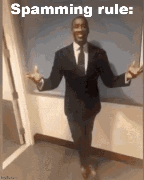 smiling black guy in suit | Spamming rule: | image tagged in smiling black guy in suit | made w/ Imgflip meme maker