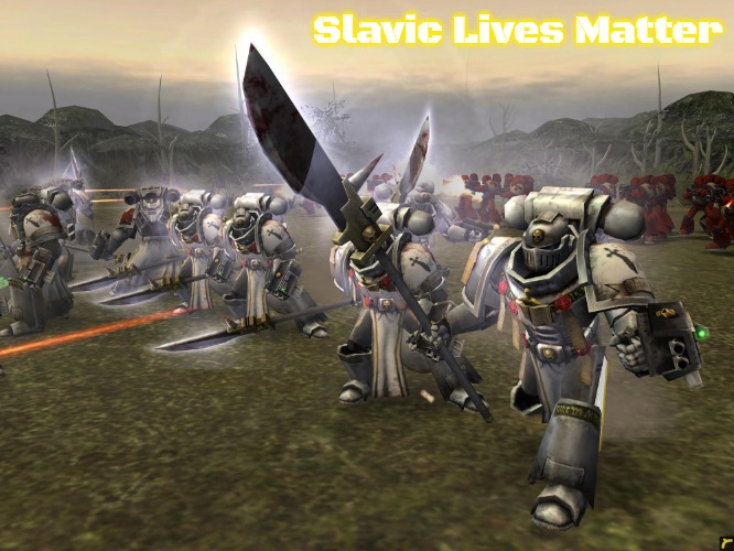 Grey Knights | Slavic Lives Matter | image tagged in grey knights,slavic,dawn of war | made w/ Imgflip meme maker