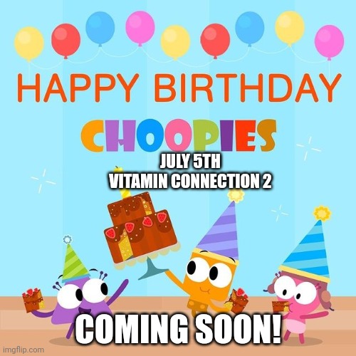 Step on it! Choopies meets Vitamin Connection at July 5th!, Tonight! | JULY 5TH
VITAMIN CONNECTION 2; COMING SOON! | image tagged in choopies,vitamin connection,july 5th,asthma | made w/ Imgflip meme maker