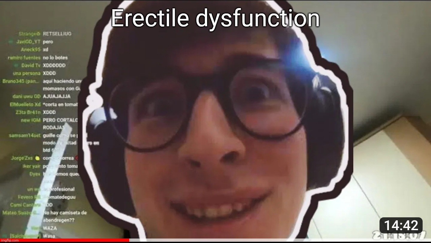 Spanish Guy Staring | Erectile dysfunction | image tagged in spanish guy staring | made w/ Imgflip meme maker