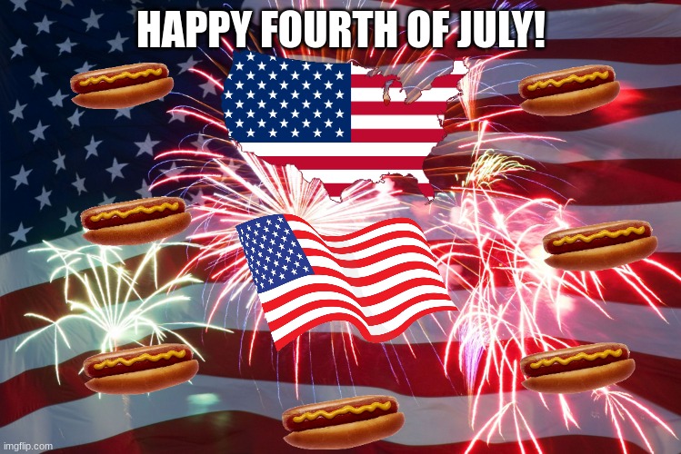 happy july the 4th | HAPPY FOURTH OF JULY! | image tagged in 4th of july flag fireworks | made w/ Imgflip meme maker