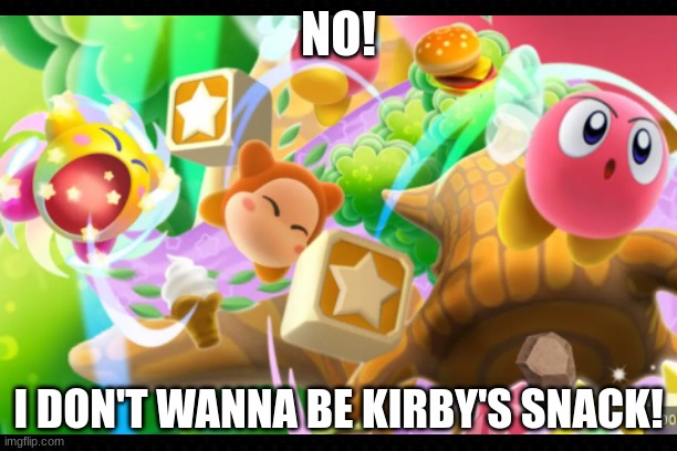 The Black Hole that is Kirby | NO! I DON'T WANNA BE KIRBY'S SNACK! | image tagged in kirby,black hole,cute,realization,snack | made w/ Imgflip meme maker