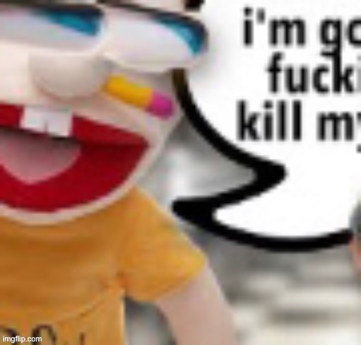 image tagged in i'm go fucki kill my | made w/ Imgflip meme maker