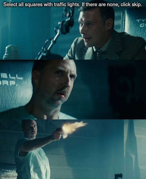 Voight-Kampff Test | Select all squares with traffic lights. If there are none, click skip. | image tagged in blade runner | made w/ Imgflip meme maker