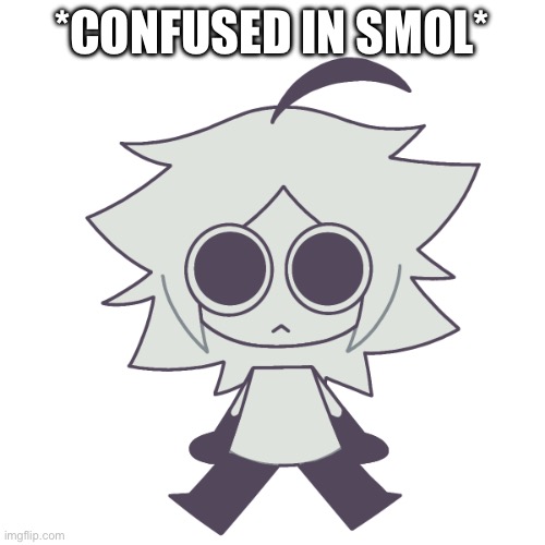 *CONFUSED IN SMOL* | made w/ Imgflip meme maker