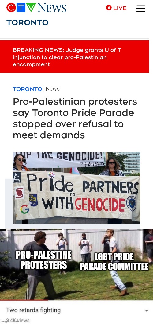 The fact that pro-Palestine activists and lgbt activists clash really proves "queers for palestine" is an oxymoron | LGBT PRIDE PARADE COMMITTEE; PRO-PALESTINE PROTESTERS | image tagged in lgbtq,palestine,stupid liberals,pride month,two retards fighting | made w/ Imgflip meme maker