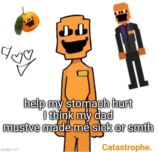 He had the flu and I went over there | help my stomach hurt
I think my dad mustve made me sick or smth | image tagged in jack dsaf announcement | made w/ Imgflip meme maker