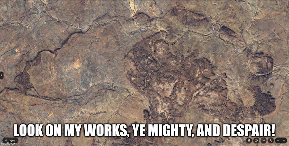 LOOK ON MY WORKS, YE MIGHTY, AND DESPAIR! | made w/ Imgflip meme maker