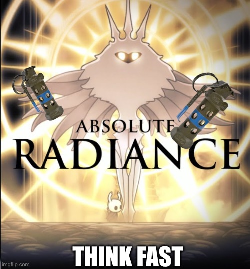 Absolute radiance | THINK FAST | image tagged in absolute radiance | made w/ Imgflip meme maker