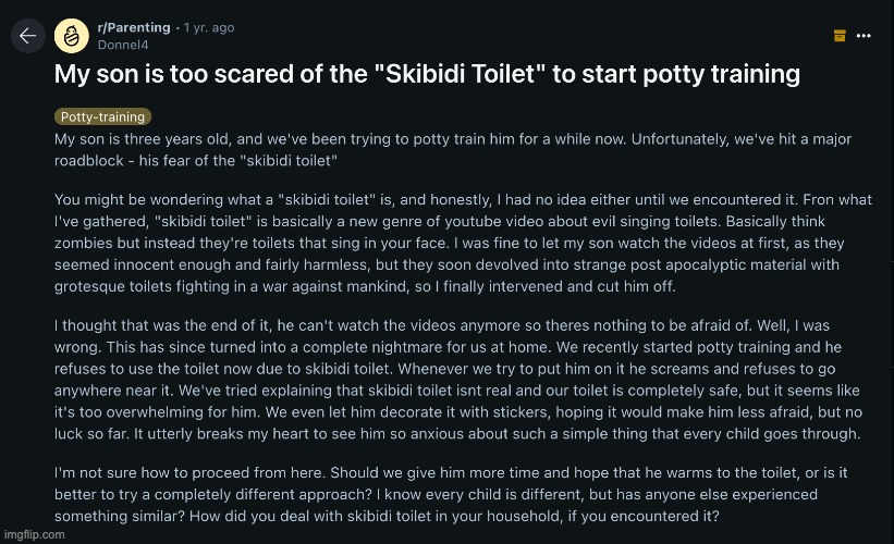 My son is too scared of the "skibidi toilet" to start potty training | image tagged in memes,funny,funny memes,reddit,msmg,fun | made w/ Imgflip meme maker