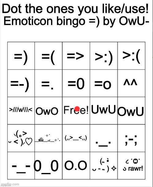 I like free | image tagged in dot the ones you like/use emoticons bingo by owu | made w/ Imgflip meme maker