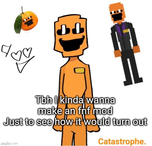 Also my art style reminds me of fnf so | Tbh I kinda wanna make an fnf mod
Just to see how it would turn out | image tagged in jack dsaf announcement | made w/ Imgflip meme maker