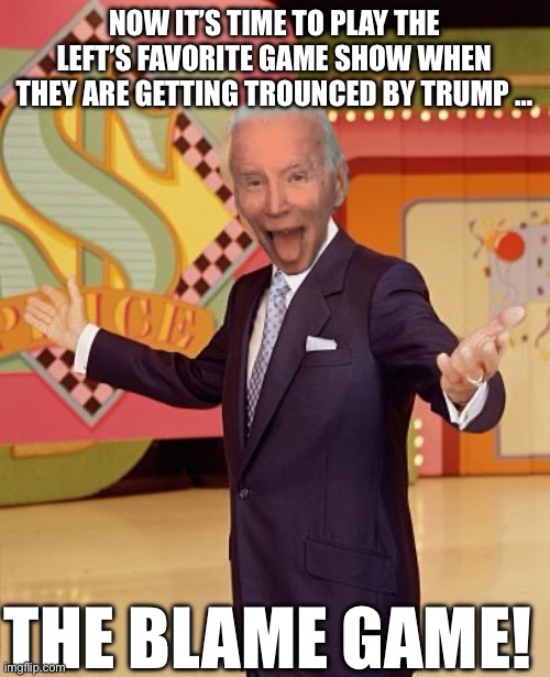 First it was a “cold” and now “international travel.”  What will it be tomorrow? | NOW IT’S TIME TO PLAY THE LEFT’S FAVORITE GAME SHOW WHEN THEY ARE GETTING TROUNCED BY TRUMP …; THE BLAME GAME! | image tagged in game show | made w/ Imgflip meme maker