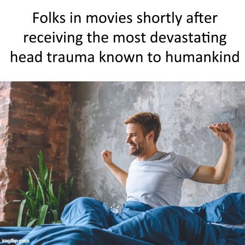 image tagged in folks,movies,head trauma,injury | made w/ Imgflip meme maker