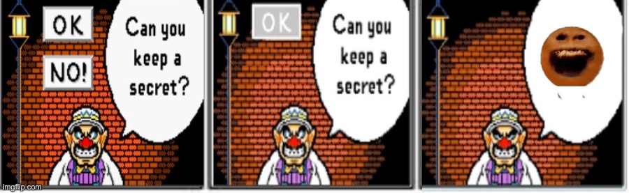 Hint to my edit I’ll make in Cool_edits (link in description, I’ll give you mod if you comment and if I like you) | image tagged in can you keep a secret | made w/ Imgflip meme maker