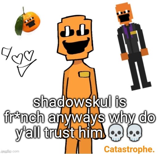 jack dsaf announcement | shadowskul is fr*nch anyways why do y'all trust him 💀💀 | image tagged in jack dsaf announcement | made w/ Imgflip meme maker