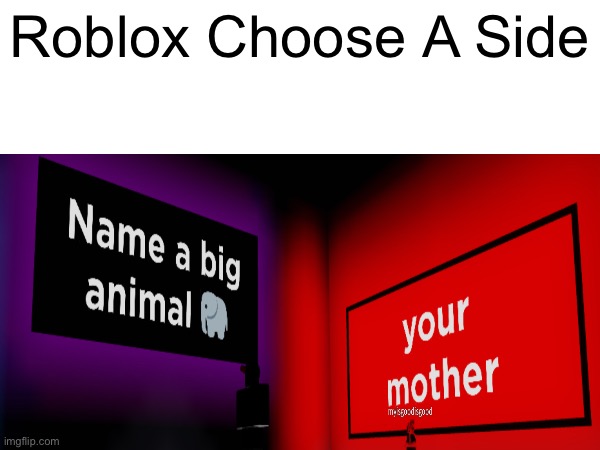 Choose side roblox | Roblox Choose A Side | image tagged in choose,side,roblox,why are you reading the tags | made w/ Imgflip meme maker