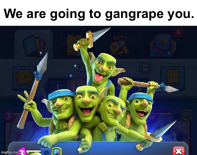 We are going to gangrape you | image tagged in we are going to gangrape you | made w/ Imgflip meme maker