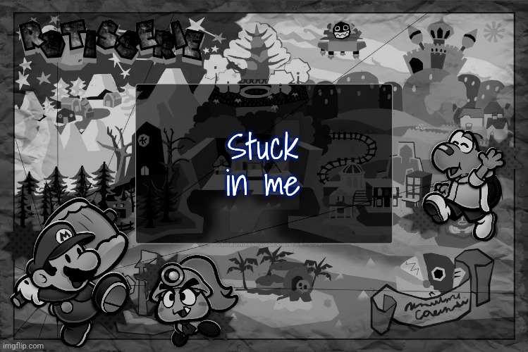 Stuck in me | Stuck in me | image tagged in stuck in me | made w/ Imgflip meme maker