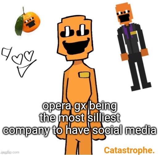 jack dsaf announcement | opera gx being the most silliest company to have social media | image tagged in jack dsaf announcement | made w/ Imgflip meme maker