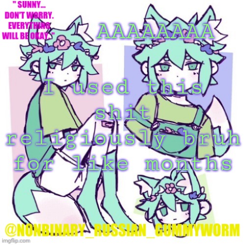 Dare i say shit is still fire | AAAAAAAA; I used this shit religiously bruh for like months | image tagged in nonbinary russian worm basil fox temp | made w/ Imgflip meme maker