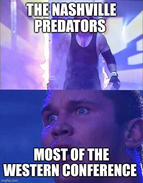 Honestly my favorite to come out of the west now | THE NASHVILLE PREDATORS; MOST OF THE WESTERN CONFERENCE | image tagged in undertaker enters arena,sport | made w/ Imgflip meme maker