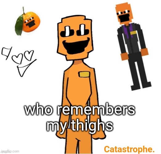 I was kind of a freak... | who remembers my thighs | image tagged in jack dsaf announcement | made w/ Imgflip meme maker