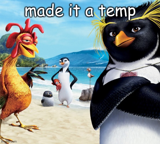 goo ga | made it a temp | image tagged in surf's up penguins | made w/ Imgflip meme maker
