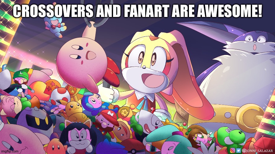 These things are 100% fantastic and awesome! | CROSSOVERS AND FANART ARE AWESOME! | image tagged in cream the rabbit and big fan art / crossover | made w/ Imgflip meme maker