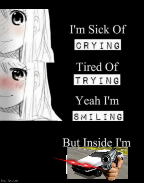 I'm Sick Of Crying | image tagged in i'm sick of crying,toyota | made w/ Imgflip meme maker