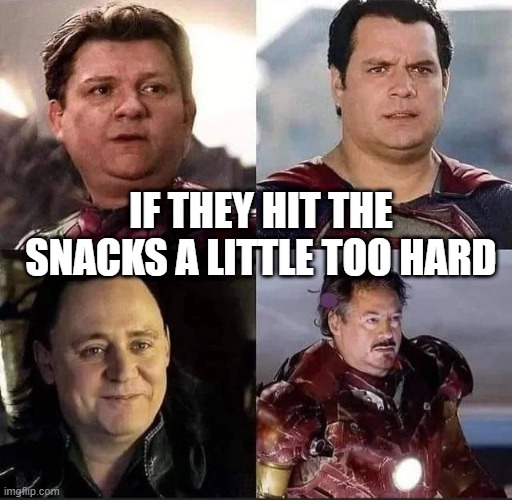 Snack Heroes | IF THEY HIT THE SNACKS A LITTLE TOO HARD | image tagged in marvel,dc comics | made w/ Imgflip meme maker