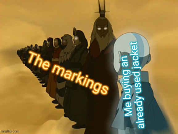 Avatar Cycle | The markings; Me buying an already used jacket | image tagged in avatar cycle | made w/ Imgflip meme maker