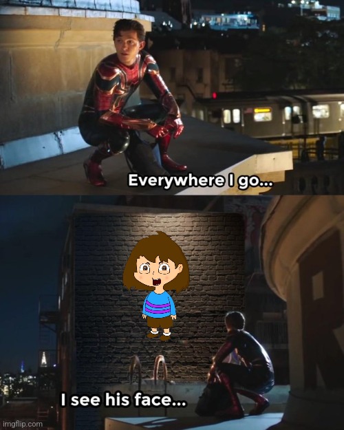 Everywhere I go I see his face | image tagged in everywhere i go i see his face | made w/ Imgflip meme maker