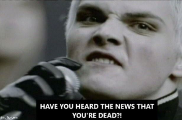 image tagged in mcr,gerard way,dead | made w/ Imgflip meme maker