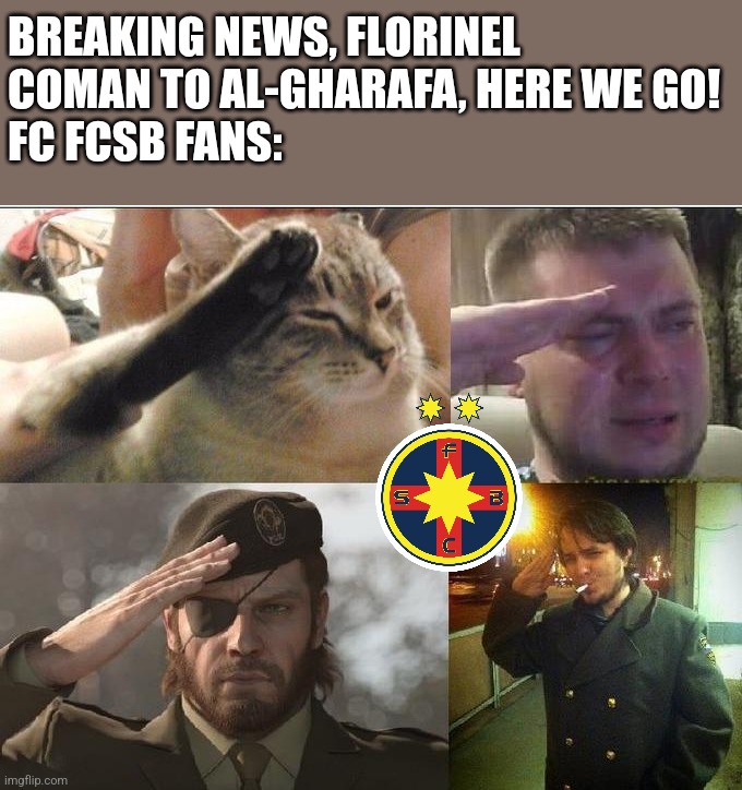 Coman leaving Fcsb for qatari money be like | BREAKING NEWS, FLORINEL COMAN TO AL-GHARAFA, HERE WE GO!
FC FCSB FANS: | image tagged in ozon's salute,fcsb,superliga,qatar,romania | made w/ Imgflip meme maker