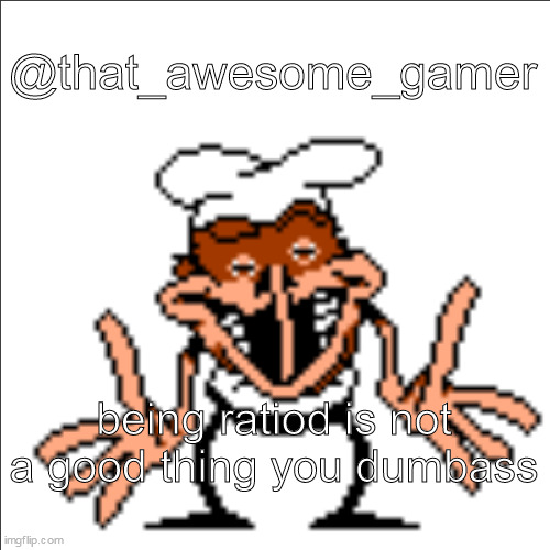 greg shrugging | @that_awesome_gamer; being ratiod is not a good thing you dumbass | image tagged in greg shrugging | made w/ Imgflip meme maker