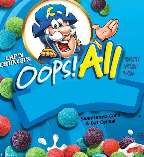 Oops! All Berries | image tagged in oops all berries | made w/ Imgflip meme maker