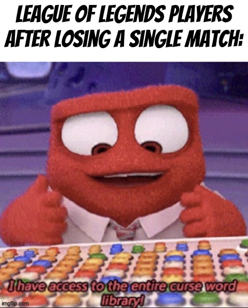 True and Relatable | League of Legends players after losing a single match: | image tagged in inside out,gaming,league of legends | made w/ Imgflip meme maker