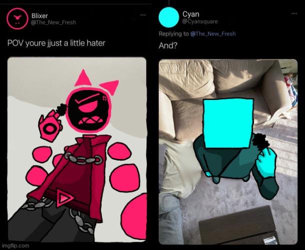 Your jjust a little hater | image tagged in art | made w/ Imgflip meme maker