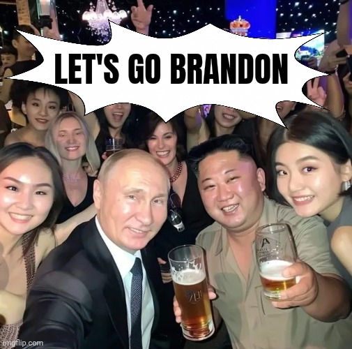 They're all rooting for him | LET'S GO BRANDON | image tagged in weak leader,blame russia,north korea,big fans,powerless president | made w/ Imgflip meme maker