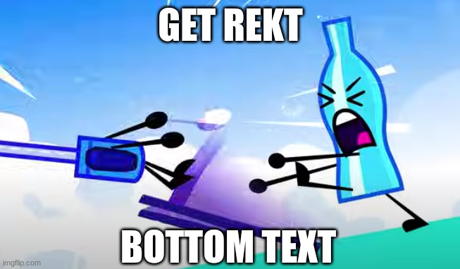 get recked | GET REKT; BOTTOM TEXT | image tagged in funny,get rekt | made w/ Imgflip meme maker