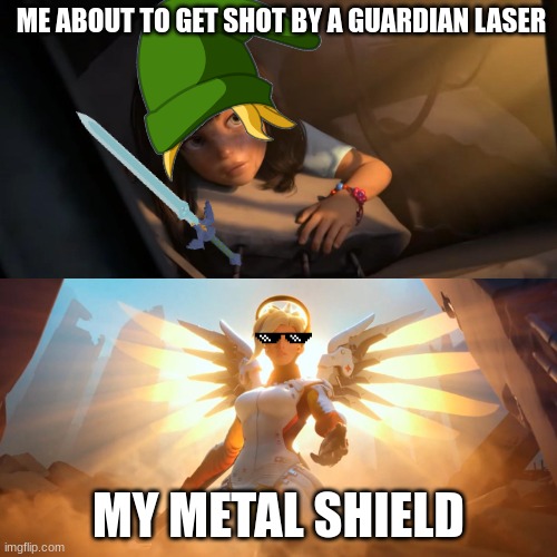 Shields are the true GOAT in BotW | ME ABOUT TO GET SHOT BY A GUARDIAN LASER; MY METAL SHIELD | image tagged in overwatch mercy meme | made w/ Imgflip meme maker