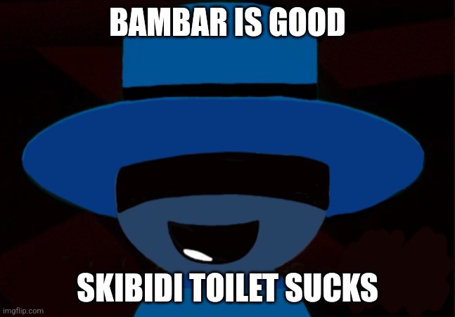 To Grimcringe | BAMBAR IS GOOD SKIBIDI TOILET SUCKS | image tagged in bambar announcement temp | made w/ Imgflip meme maker