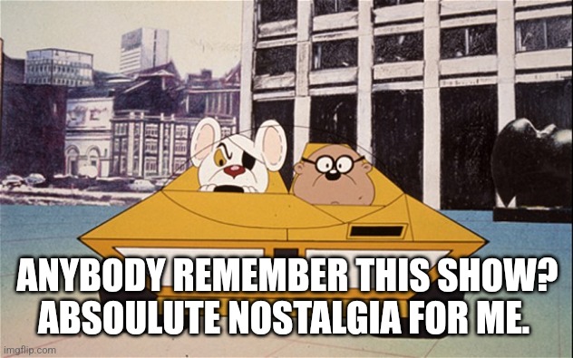 It's 40 years old now. | ANYBODY REMEMBER THIS SHOW? ABSOULUTE NOSTALGIA FOR ME. | image tagged in danger mouse,nostalgia,cartoon,british,tv show | made w/ Imgflip meme maker