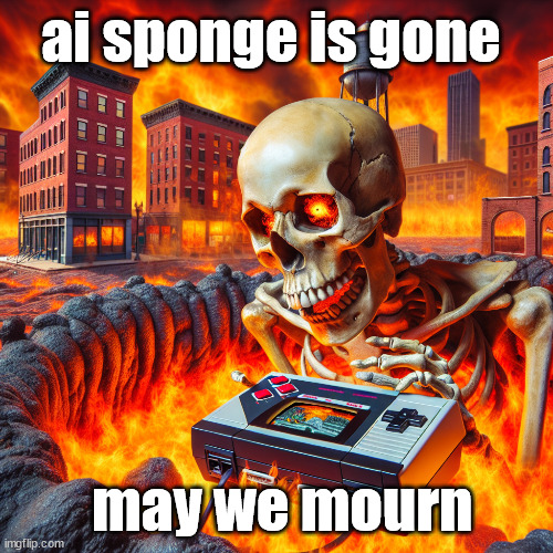 skull playing the nintendo 64 in michigan | ai sponge is gone; may we mourn | image tagged in skull playing the nintendo 64 in michigan | made w/ Imgflip meme maker