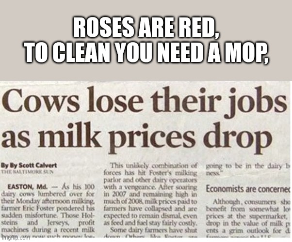 wut | ROSES ARE RED,
TO CLEAN YOU NEED A MOP, | image tagged in cow,evil cows,milking the cow | made w/ Imgflip meme maker