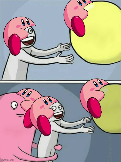 I had to | image tagged in memes,running away balloon,melon kirby | made w/ Imgflip meme maker